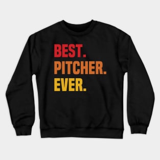 BEST PITCHER EVER ,PITCHER NAME Crewneck Sweatshirt